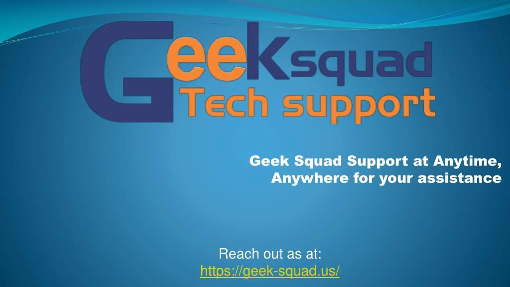 geek squad support at anytime anywhere for your assistance