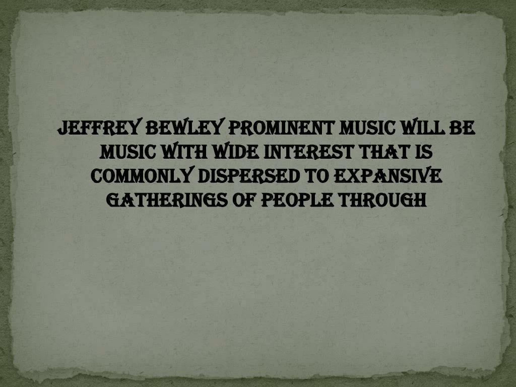 jeffrey bewley prominent music will be music with