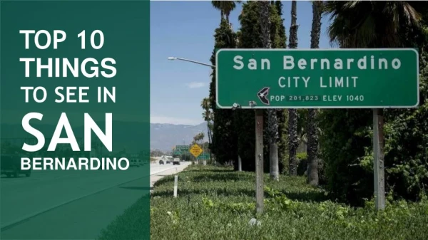Top 10 Things To See In San Bernardino.