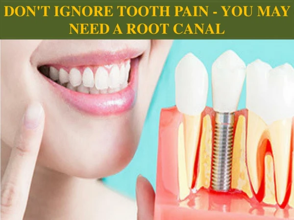 Don't Ignore Tooth Pain - You May Need a Root Canal