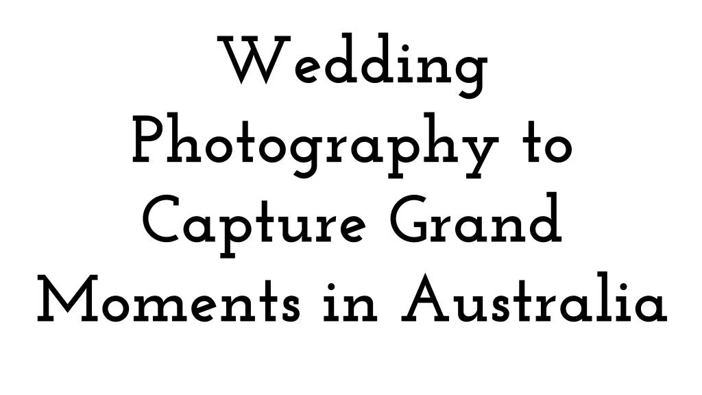 wedding photography to capture grand moments