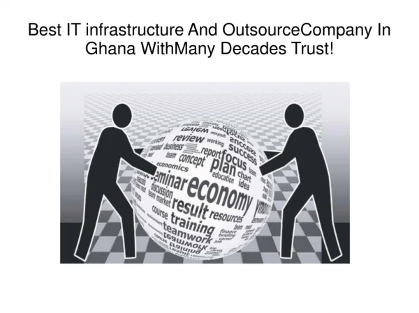 Best IT infrastructure And Outsource Company In Ghana With Many Decades Trust!