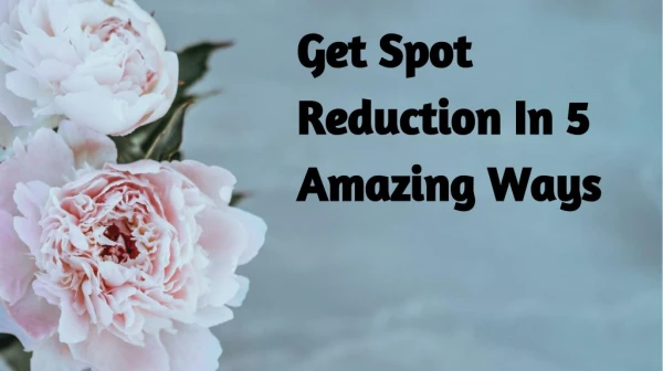 get spot reduction in 5 amazing ways