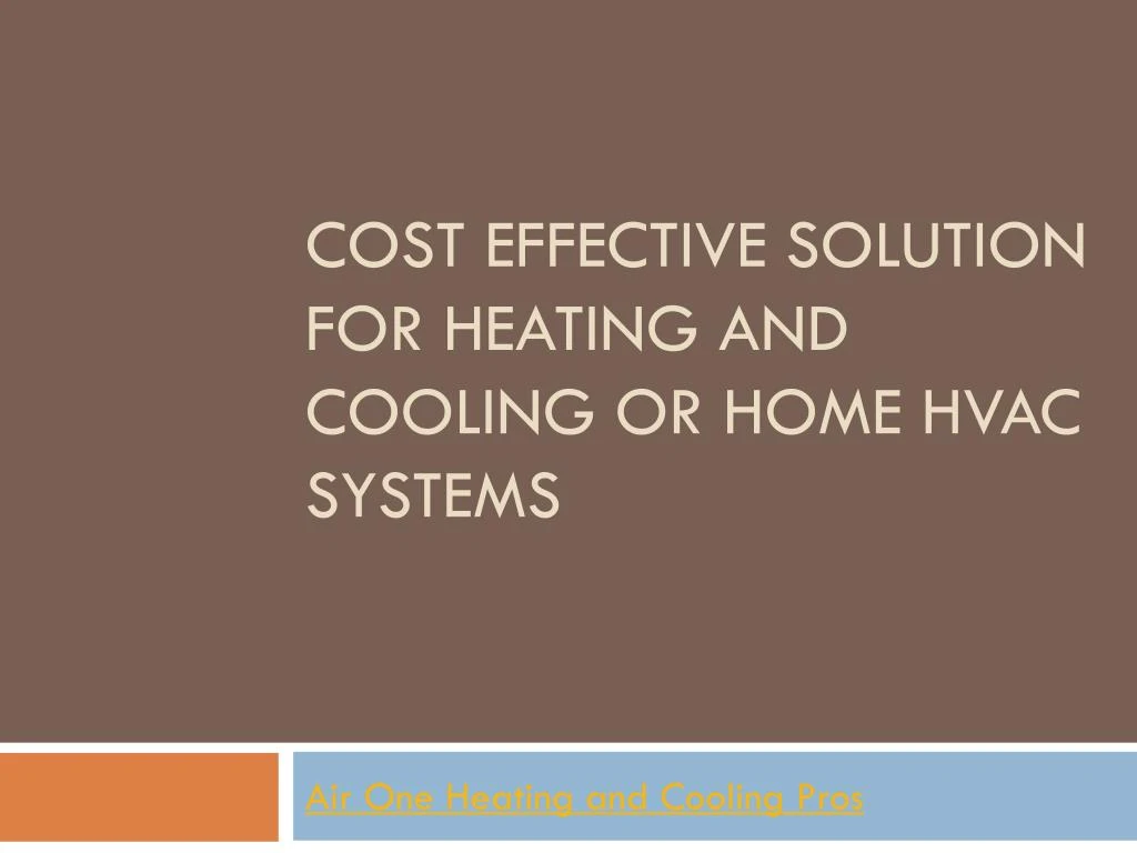 cost effective solution for heating and cooling or home hvac systems