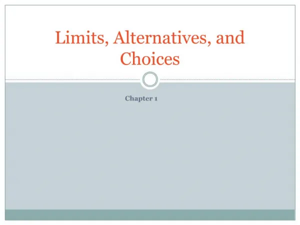 Limits, Alternatives, and Choices