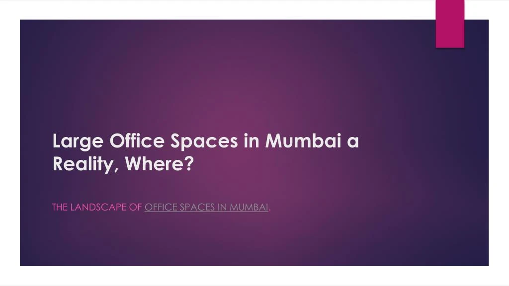 large office spaces in mumbai a reality where