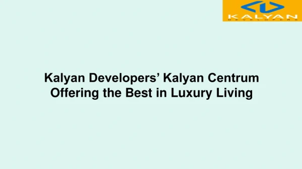 Kalyan Developersâ€™ Kalyan Centrum Offering the Best in Luxury Living