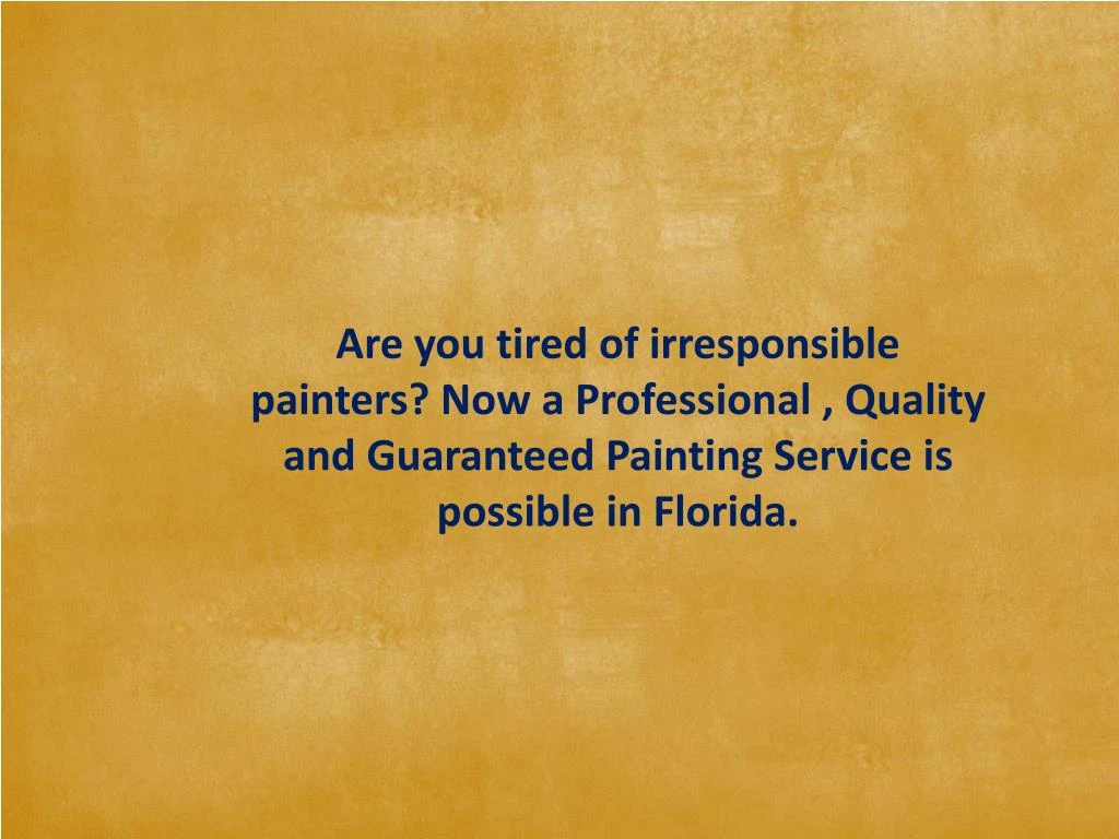 are you tired of irresponsible painters