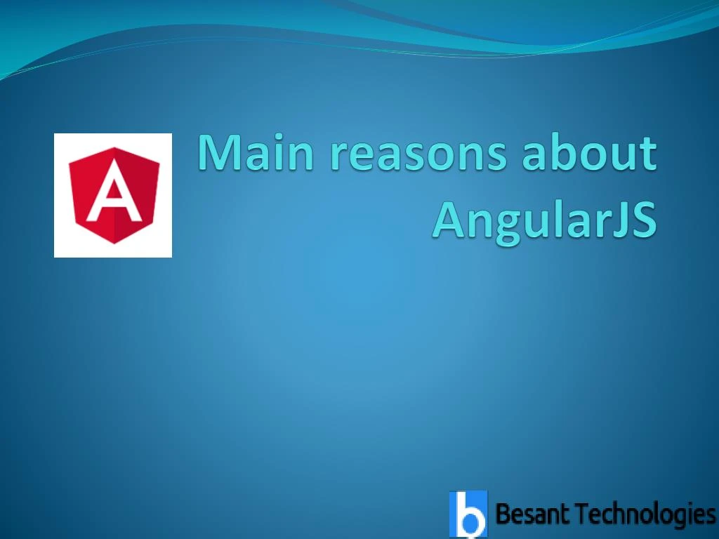 main reasons about angularjs
