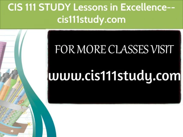 CIS 111 STUDY Lessons in Excellence--cis111study.com