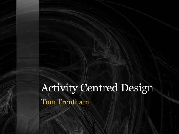 Activity Centred Design