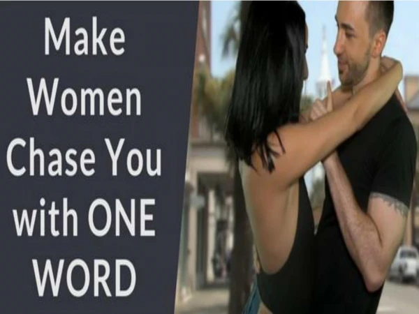 Make Women Chase You with this ONE WORD!