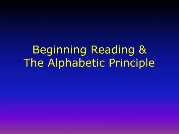 Beginning Reading The Alphabetic Principle