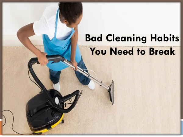 Bad Cleaning Habits You Need to Understand