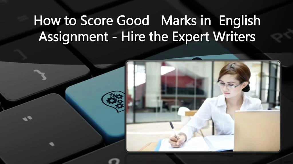 how to score good marks in english assignment
