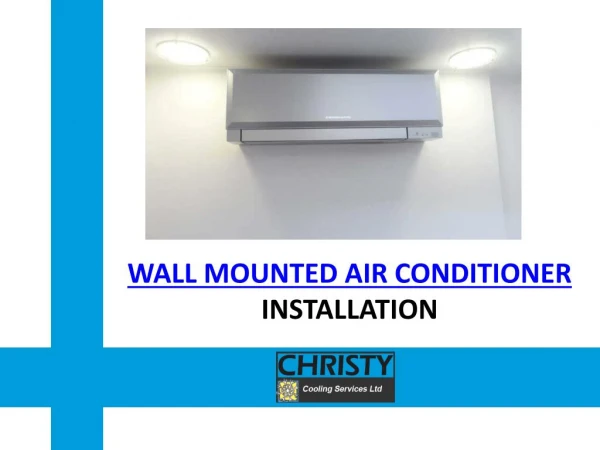 Wall Mounted Air Conditioner Installation in Essex & London