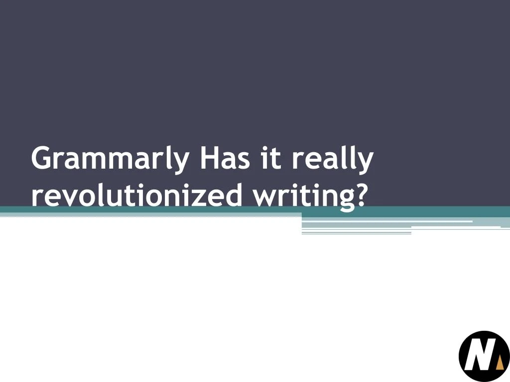 grammarly has it really revolutionized writing