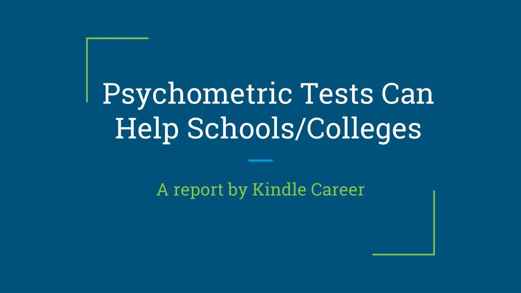 p sychometric tests can help schools colleges