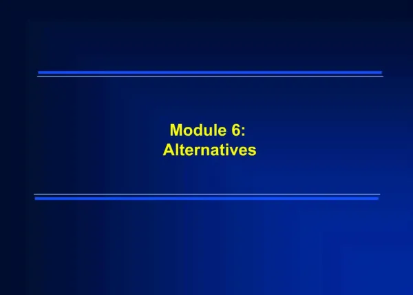 Module 6: Alternatives