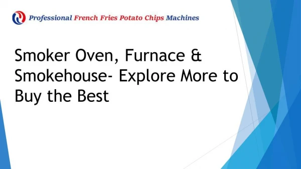 Smoker Oven, Furnace & Smokehouse- Explore More to Buy the Best