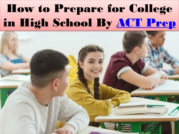 How to Prepare for College in High School By ACT Prep