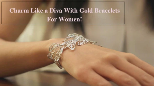 Charm Like a Diva With Gold Bracelets For Women!