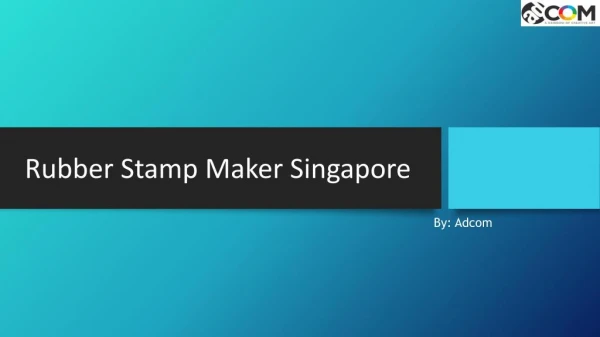 Looking for Rubber Stamp Maker in Singapore