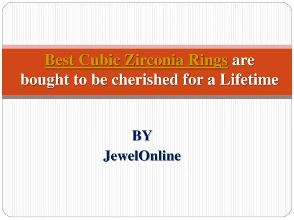 Best Cubic Zirconia Rings are bought to be cherished for a Lifetime