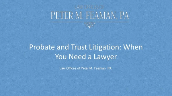 Probate and Trust Litigation: When You Need a Lawyer