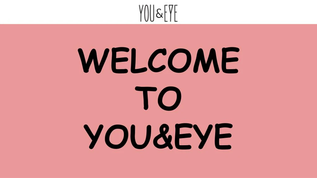 welcome to you eye