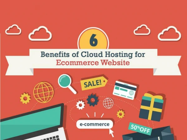6 Benefits of Cloud Hosting for an Ecommerce Website
