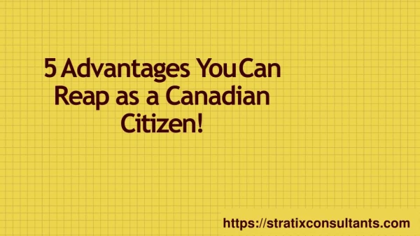 5 Advantages You Can Reap as a Canadian Citizen