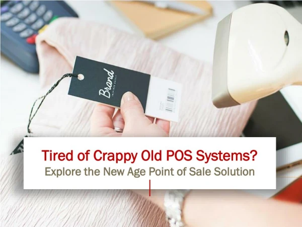 Tired of Crappy Old POS Systems? Explore the New Age Point of Sale Solution