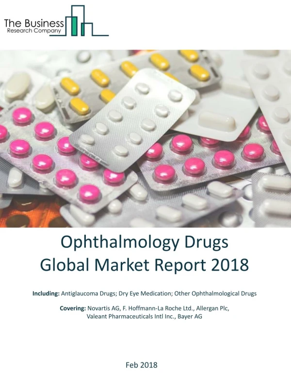 Ophthalmology Drugs Global Market Report 2018