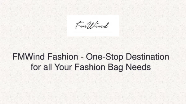 FMWind Fashion - One-Stop Destination for all Your Fashion Bag Needs
