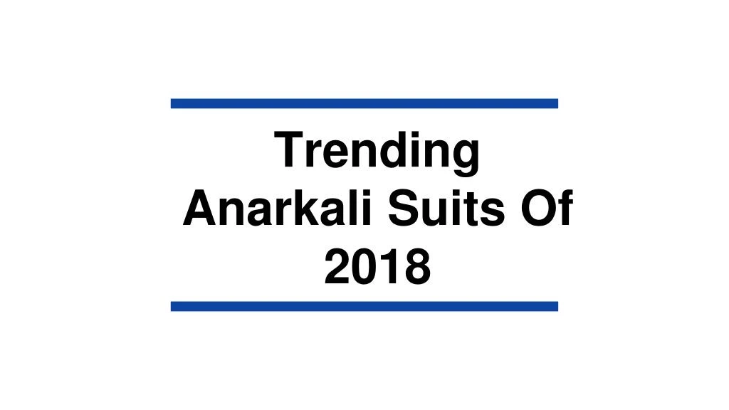 trending anarkali suits of 2018