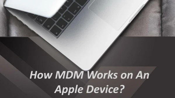 How MDM Works on An Apple Device?