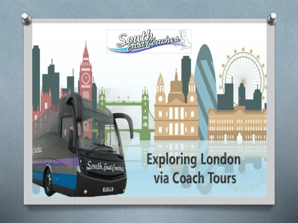 Benefits of Exploring London via Coach Tours