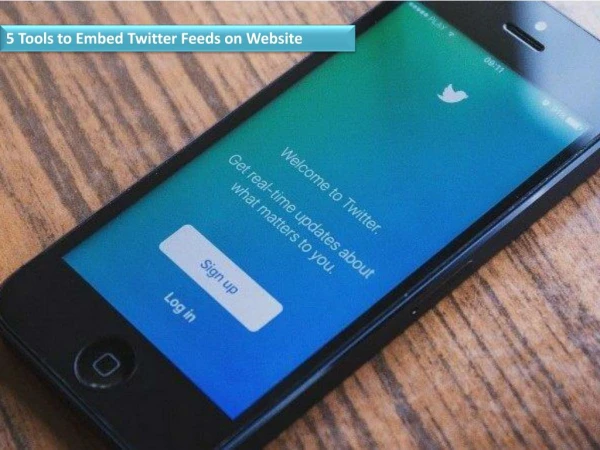 5 Tools to Embed Twitter Feeds on Website