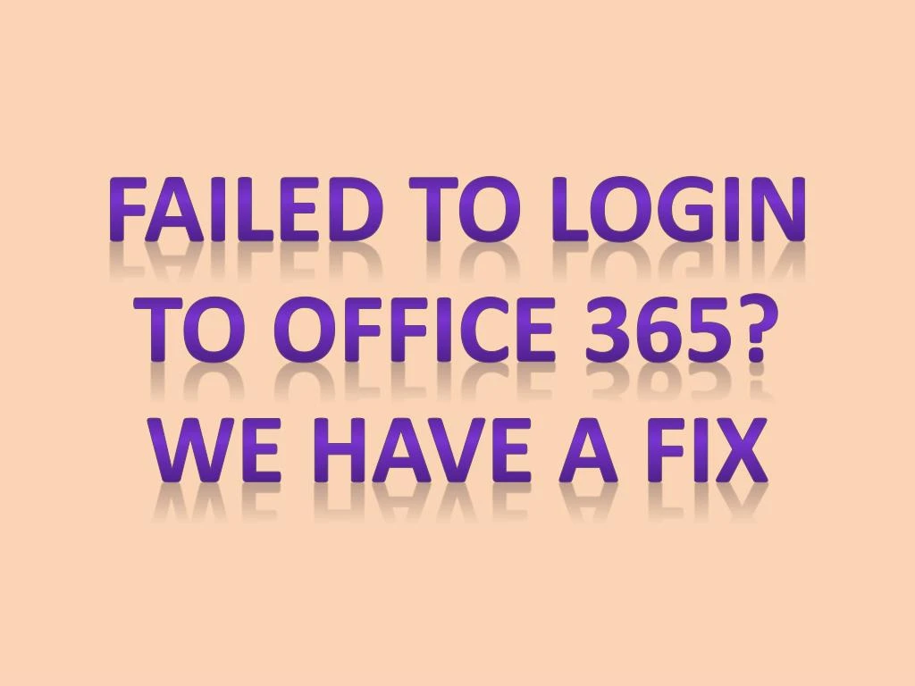 failed to login to office 365 we have a fix