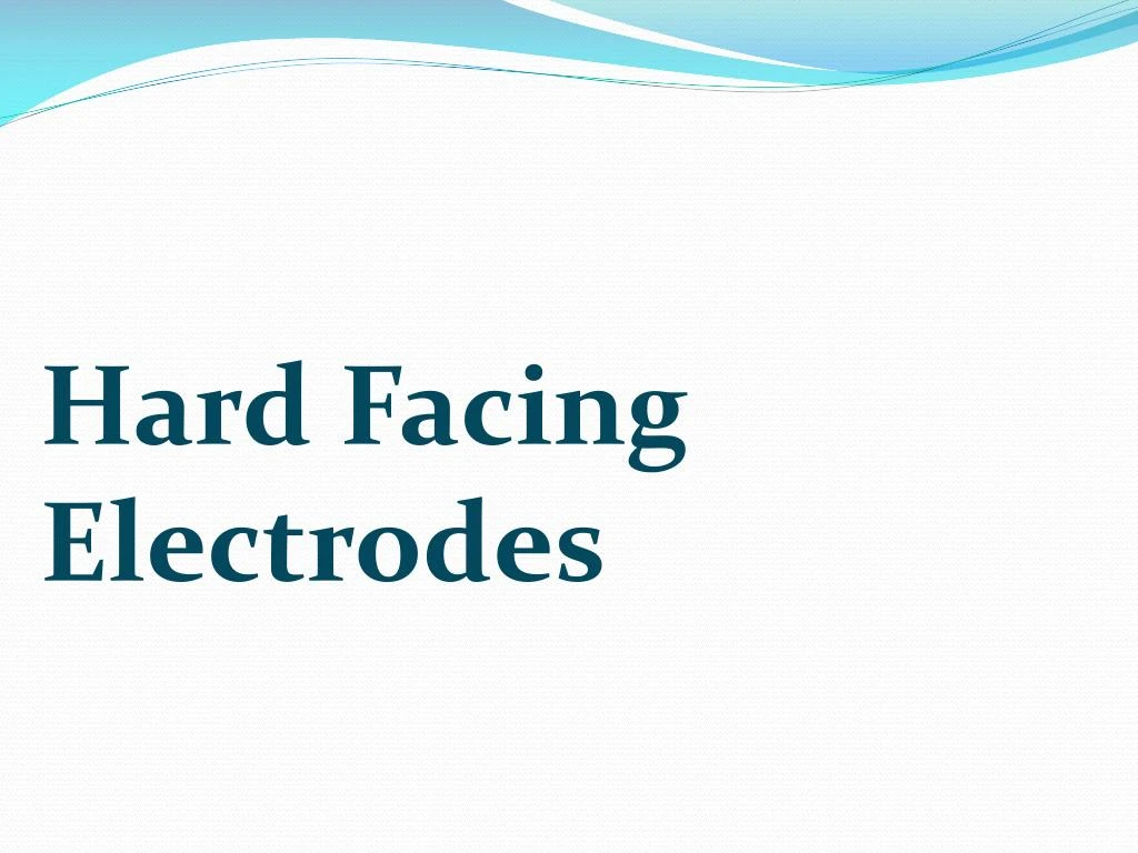 hard facing electrodes