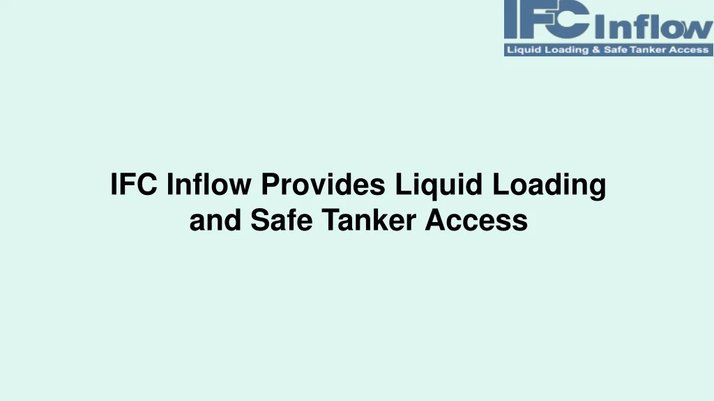 ifc inflow provides liquid loading and safe