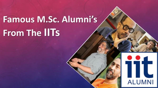 Famous MSc Alumni's from the IITs