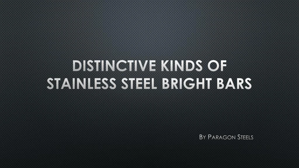 distinctive kinds of stainless steel bright bars