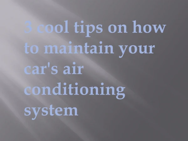 3 cool tips on how to maintain your car's air conditioning system