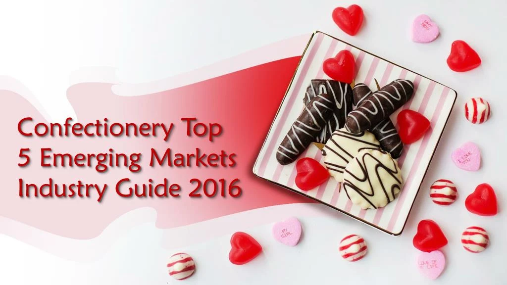 confectionery top 5 emerging markets industry guide 2016