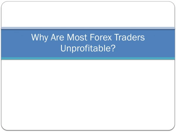 Why are most Forex Traders Unprofitable?