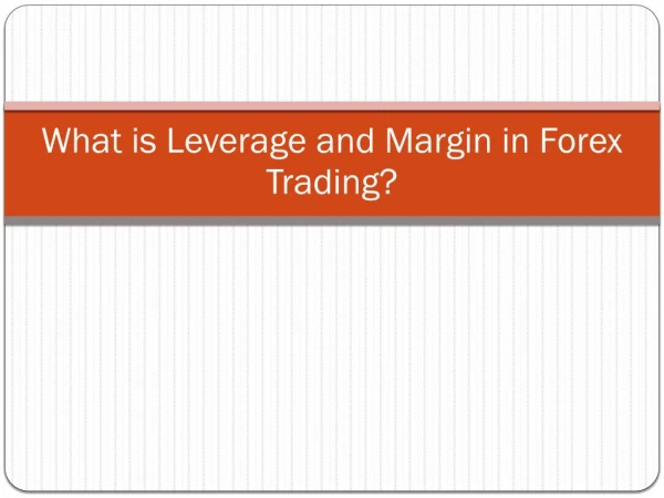 What is Leverage and Margin in Forex Trading?