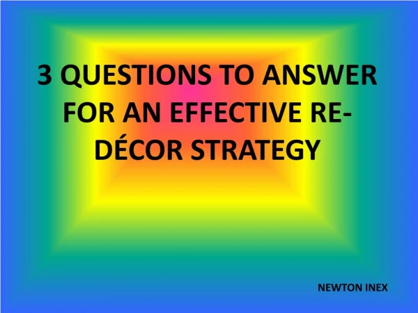 3 questions to answer for an effective re-décor strategy
