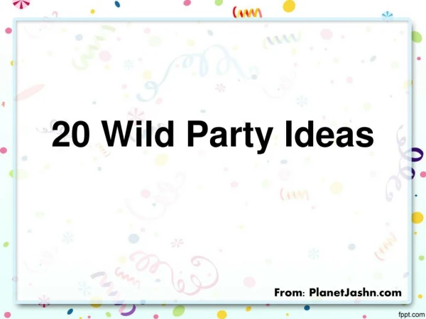 20 wild party ideas - Planet Jashn